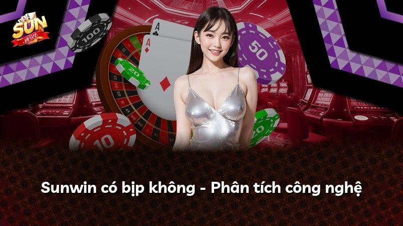 Sunwin có bịp không - Phân tích công nghệ