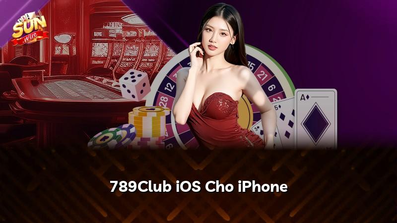 789Club iOS Cho iPhone