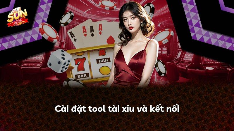 Cài đặt tool tài xỉu và kết nối