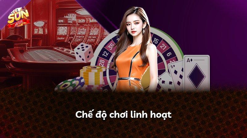 Chế độ chơi linh hoạt