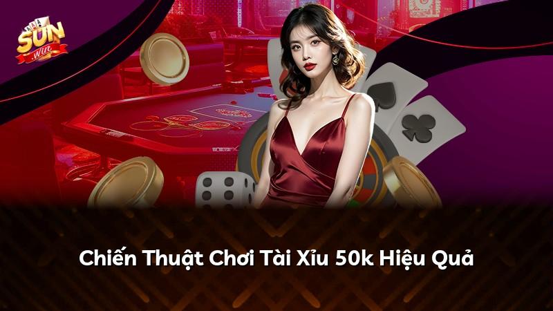 Chiến Thuật Chơi Tài Xỉu 50k Hiệu Quả