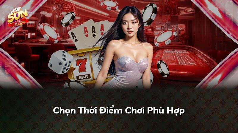 Chọn Thời Điểm Chơi Phù Hợp