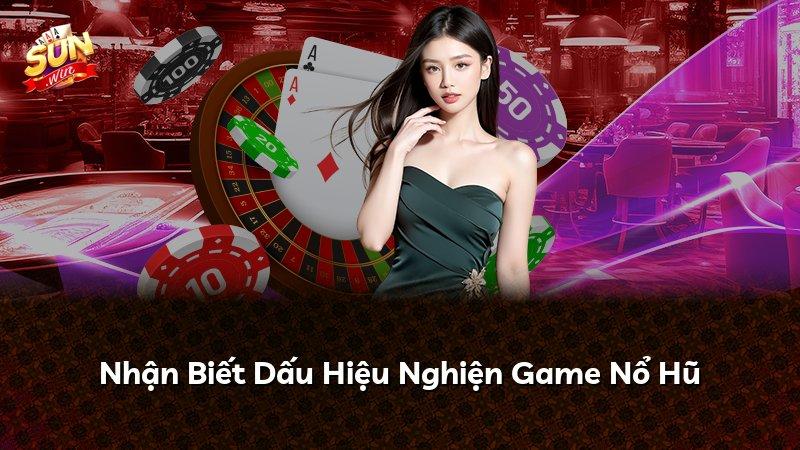 Nhận Biết Dấu Hiệu Nghiện Game Nổ Hũ