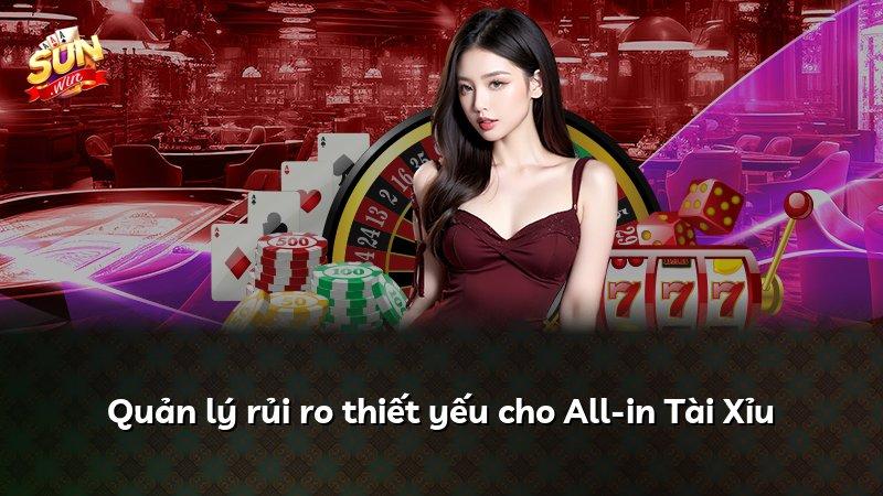 Quản lý rủi ro thiết yếu cho All-in Tài Xỉu