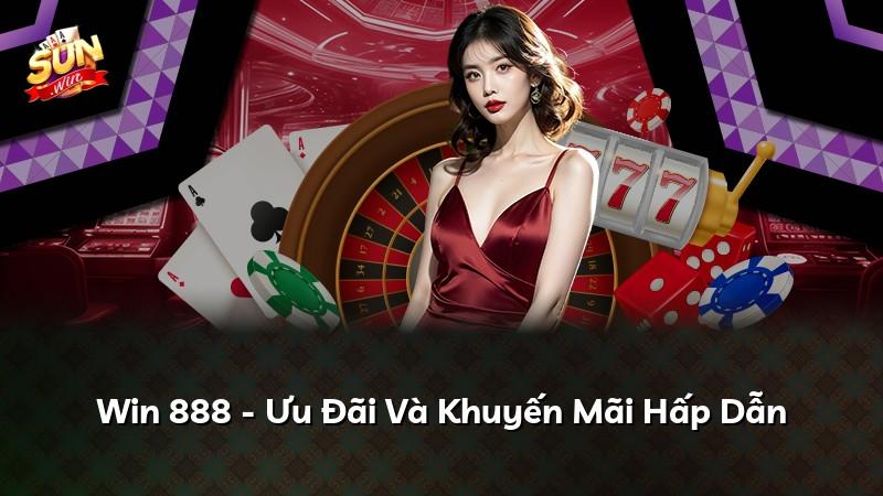Win 888 - Ưu Đãi Và Khuyến Mãi Hấp Dẫn